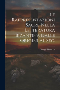 Rappresentazioni Sacre Nella letteratura bizantina dalle origini al sec.