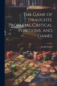 Game of Draughts. Problems, Critical Positions, and Games