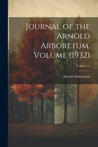Journal of the Arnold Arboretum. Volume (1932); Volume 13