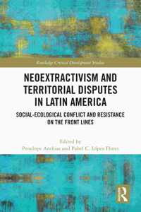 Neoextractivism and Territorial Disputes in Latin America