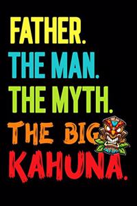Father.The Man.The Myth.The Big Kahuna