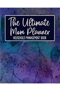 The Ultimate Mom Planner Household Management Book: Purple Blue Green Watercolor Leaves Botanical Mom Tracker Calendar Contacts Password School Medical Dental Babysitter Goals Financial Budget Expense