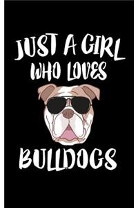 Just A Girl Who Loves Bulldogs