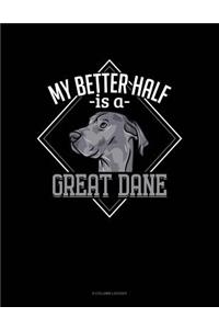 My Better Half Is A Great Dane