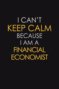 I Can't Keep Calm Because I Am A Financial Economist