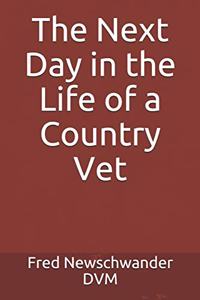 Next Day in the Life of a Country Vet