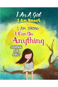 I Am A Girl I Am Smart I Am Strong I Can do Anything Journal for Girls