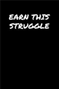 Earn This Struggle