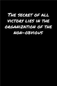 The Secret Of All Victory Lies In The Organization Of The Non Obvious