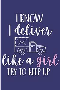 I Know I Deliver Like A Girl Try To Keep Up