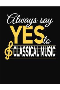 Always Say Yes To Classical Music