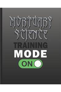 Mortuary Science Training Mode ON