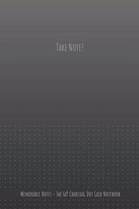 The 6x9 Charcoal Dot Grid Notebook - Take Note!