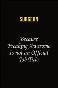 Surgeon Because Freaking Awesome Is Not An Official Job Title