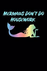 Mermaids Dont Do Housework
