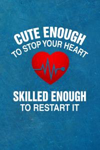 Cute Enough to Stop Your Heart - Skilled Enough to Restart It