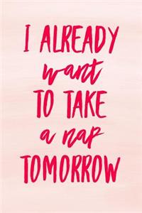 I Already Want to Take a Nap Tomorrow