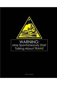 Warning May Spontaneously Start Talking about Trains