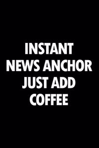 Instant News Anchor Just Add Coffee