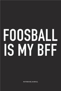 Foosball Is My BFF