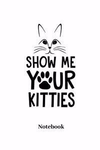 Show Me Your Kitties Notebook