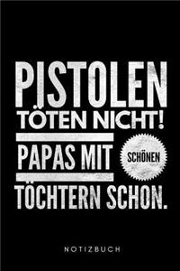 Pistolen töten nicht, Papas mit schönen Töchtern schon Notizbuch