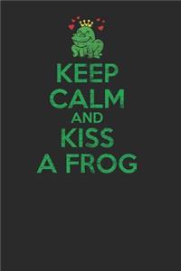 Keep Calm And Kiss A Frog