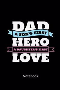 Dad A Sons First Hero A Daughters First Love Notebook