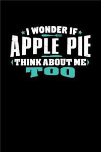 I Wonder If Apple Pie Think About Me Too