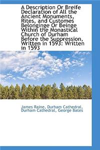 A Description or Breife Declaration of All the Ancient Monuments, Rites, and Customes Belonginge or