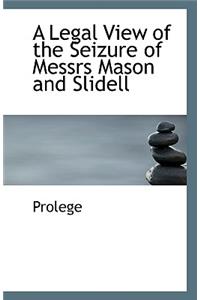 A Legal View of the Seizure of Messrs Mason and Slidell