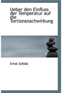 Ueber Den Einfluss Der Temperatur Auf Die Tortionsnachwirkung