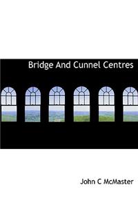 Bridge and Cunnel Centres