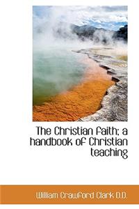 The Christian Faith; A Handbook of Christian Teaching