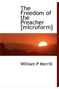 The Freedom of the Preacher [Microform]