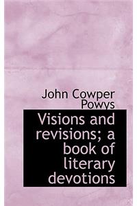 Visions and Revisions; A Book of Literary Devotions