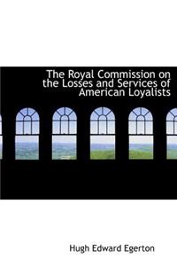 The Royal Commission on the Losses and Services of American Loyalists