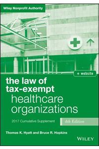 Law of Tax-Exempt Healthcare Organizations 2017 Cumulative Supplement