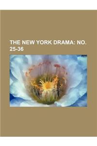 The New York Drama; No. 25-36