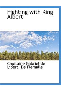 Fighting with King Albert