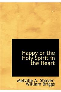 Happy or the Holy Spirit in the Heart