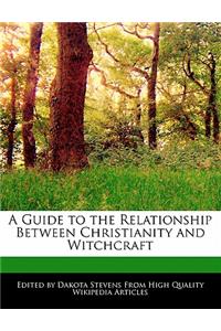 A Guide to the Relationship Between Christianity and Witchcraft