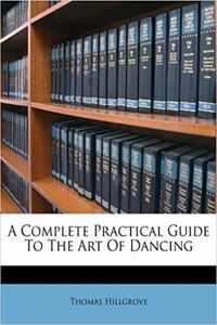 A Complete Practical Guide to the Art of Dancing