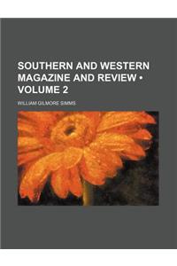 Southern and Western Magazine and Review (Volume 2)