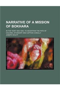 Narrative of a Mission of Bokhara; In the Year 1843-1845, to Ascertain the Fate of Colonel Stoddart and Captain Conolly