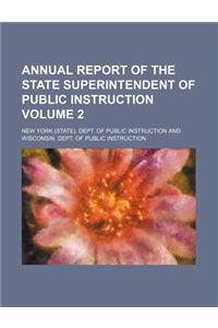 Annual Report of the State Superintendent of Public Instruction Volume 2