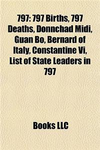 797: 797 Births, 797 Deaths, Donnchad MIDI, Guan Bo, Bernard of Italy, Constantine VI, List of State Leaders in 797