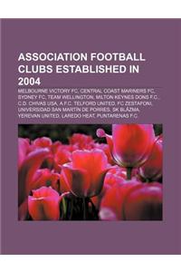 Association Football Clubs Established in 2004
