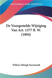 De Voorgestelde Wijziging Van Art. 1377 B. W. (1894)