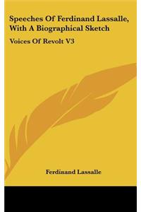 Speeches Of Ferdinand Lassalle, With A Biographical Sketch
